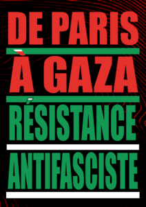Affiche du MIRA "De Paris à Gaza". L'affiche a un fond noir orné d'ondulations rouges, et comporte quatre lignes de texte. Les deux premières lignes, en noir, disent "De Paris à Gaza". Les deux lignes du bas, en vert, disent "Résistance antifasciste". Les deux premières lignes sont soulignées en vert, les deux suivantes en blanc.