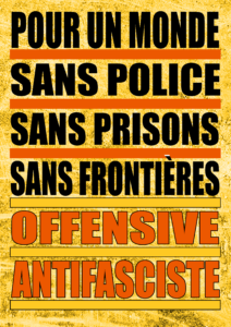 Affiche du MIRA "pour un monde sans police". L'affiche a un fond jaune, et comporte six lignes de texte. Les quatre premières lignes, en noir, disent "Pour un monde sans police, sans prisons, sans frontières". Les deux lignes du bas, en rouge, disent "Offensive antifasciste". Les trois premières lignes sont soulignées en rouge, les trois suivantes en jaune.
